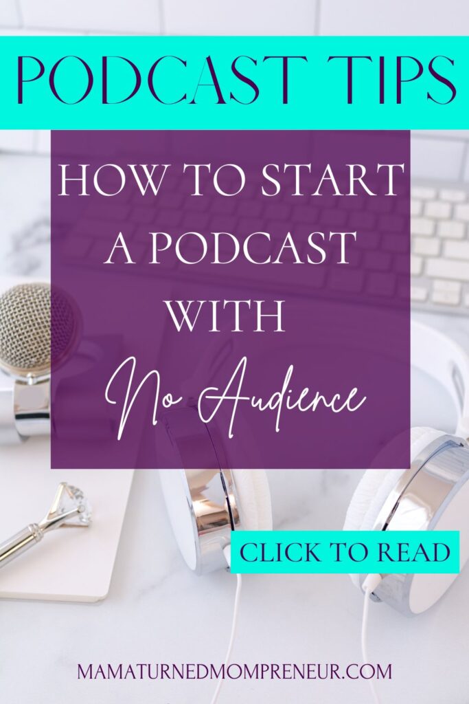 how to start a podcast with no audience