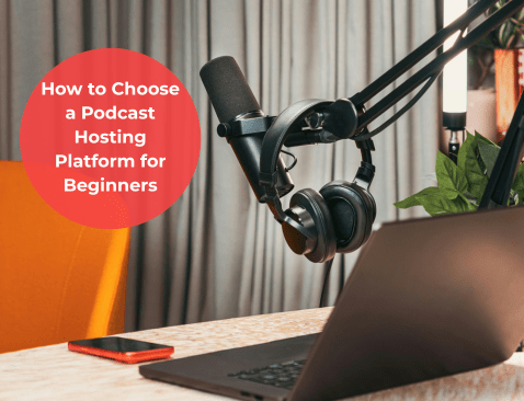 how to choose a podcast hosting platform for beginners