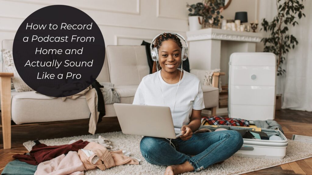 podcast from home